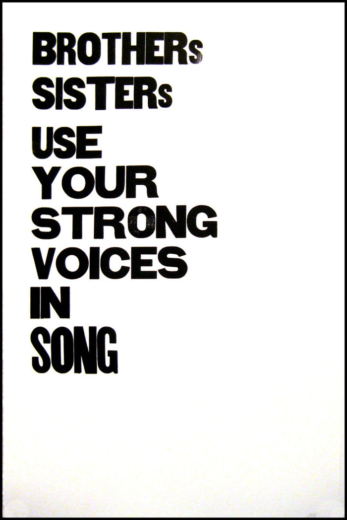 Brothers Sisters Use Your Strong Voices in Song Letterpress Matt Neff Made in Philadelphia text bold