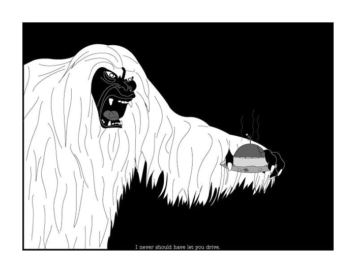 I Never Should Have Let You Drive Eric McDade Silkscreen fantasy ufo bigfoot made in philadelphia black and white