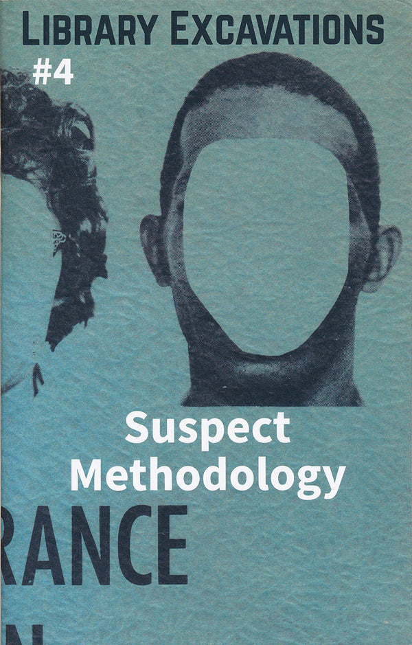 Library Excavations #4: Suspect Methodology mug shots public collectors zine the print center political art half letter press