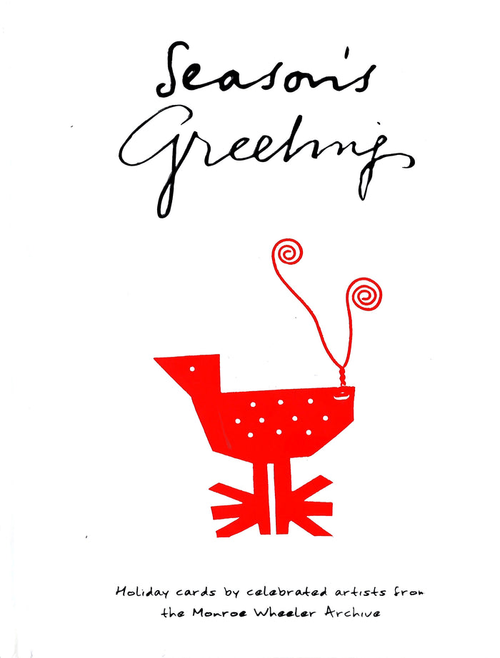 Season’s Greetings: Holiday Cards by Celebrated Artists from the Monroe Wheeler Archive