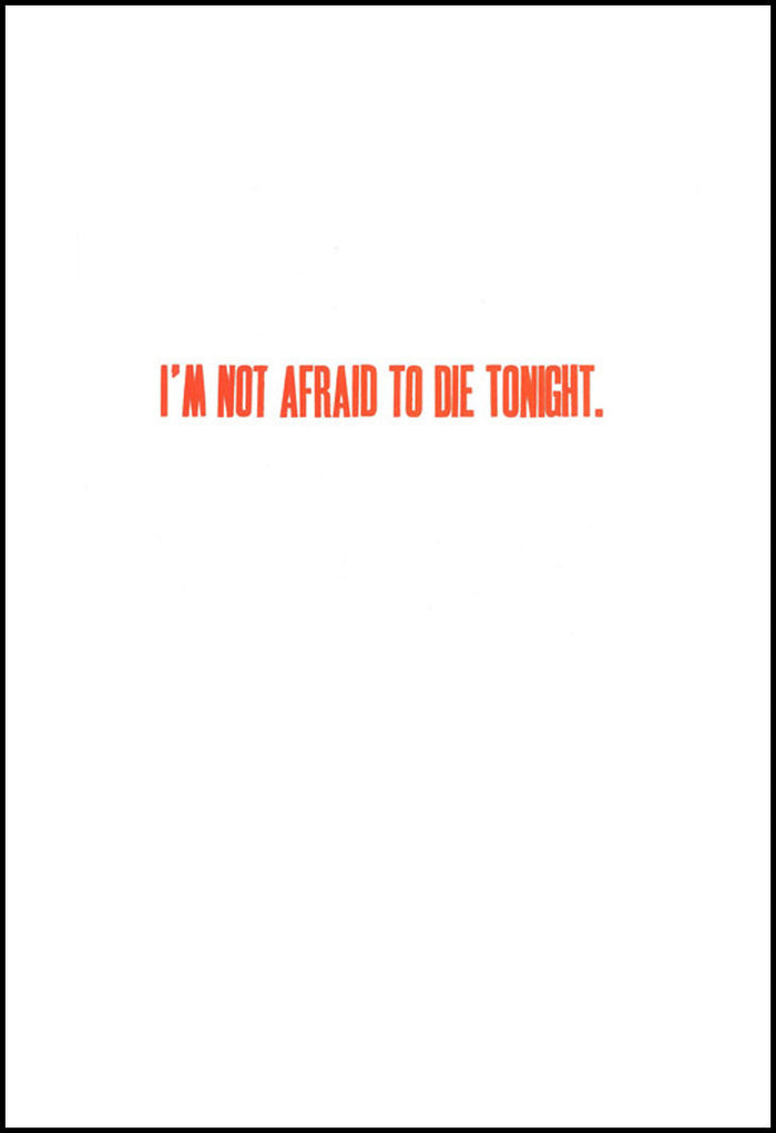 I'm not afraid to die tonight Matt Neff Letterpress text orange bold made in philadelphia the print center 