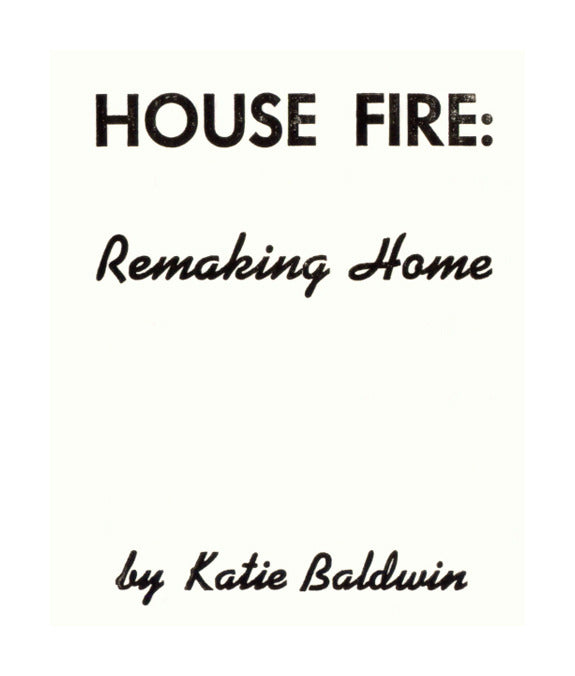 House Fire: Remaking Home Letter press katie baldwin the print center illustrations made in Philadelphia