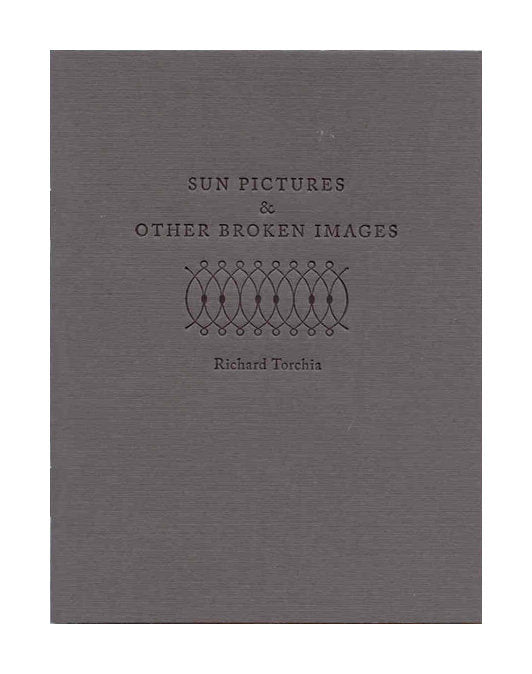 Sun Pictures & Other Broken Images, Richard Torchia